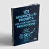 101 Advanced AI Prompts for sports betting predictions e-book cover.